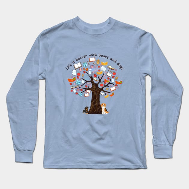 Life is better with books and dogs Long Sleeve T-Shirt by WonkeyCreations